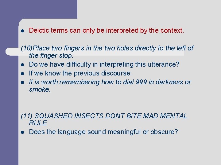 l Deictic terms can only be interpreted by the context. (10)Place two fingers in