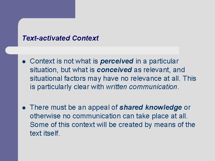 Text-activated Context l Context is not what is perceived in a particular situation, but