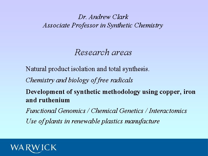Dr. Andrew Clark Associate Professor in Synthetic Chemistry Research areas Natural product isolation and