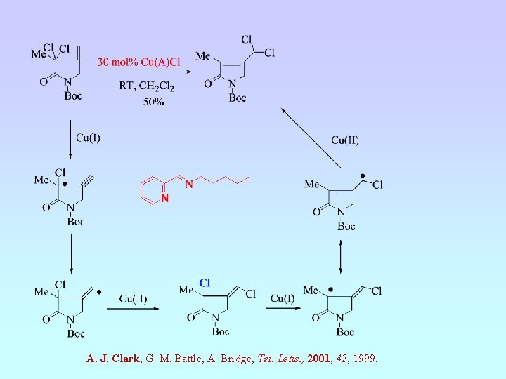 A. J. Clark, G. M. Battle, A. Bridge, Tet. Letts. , 2001, 42, 1999.