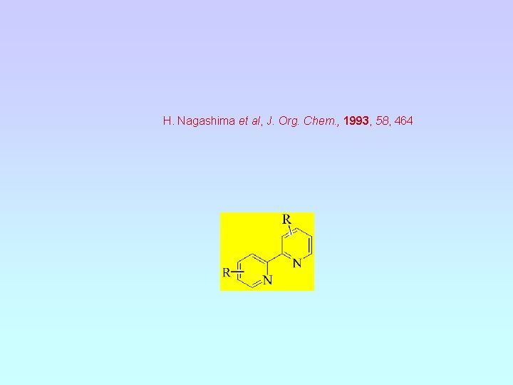 H. Nagashima et al, J. Org. Chem. , 1993, 58, 464 