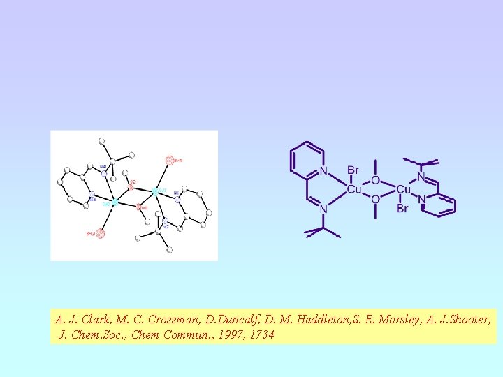 A. J. Clark, M. C. Crossman, D. Duncalf, D. M. Haddleton, S. R. Morsley,