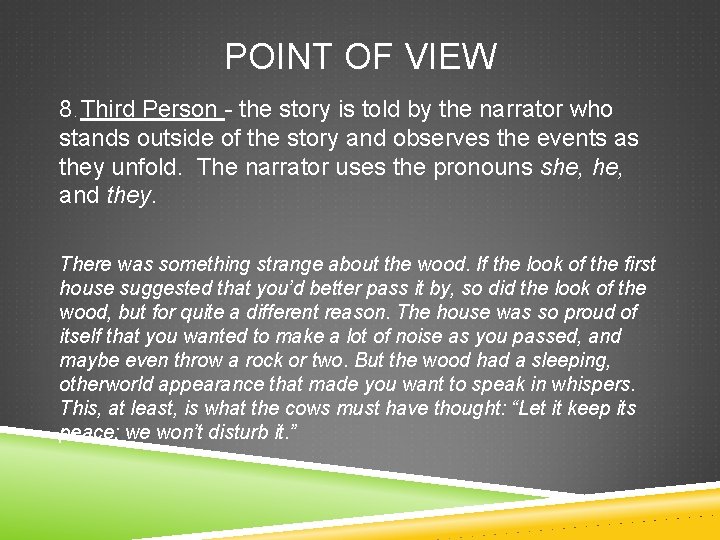 POINT OF VIEW 8. Third Person - the story is told by the narrator