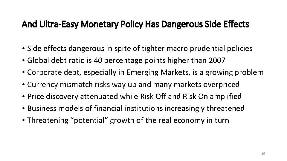 And Ultra-Easy Monetary Policy Has Dangerous Side Effects • Side effects dangerous in spite