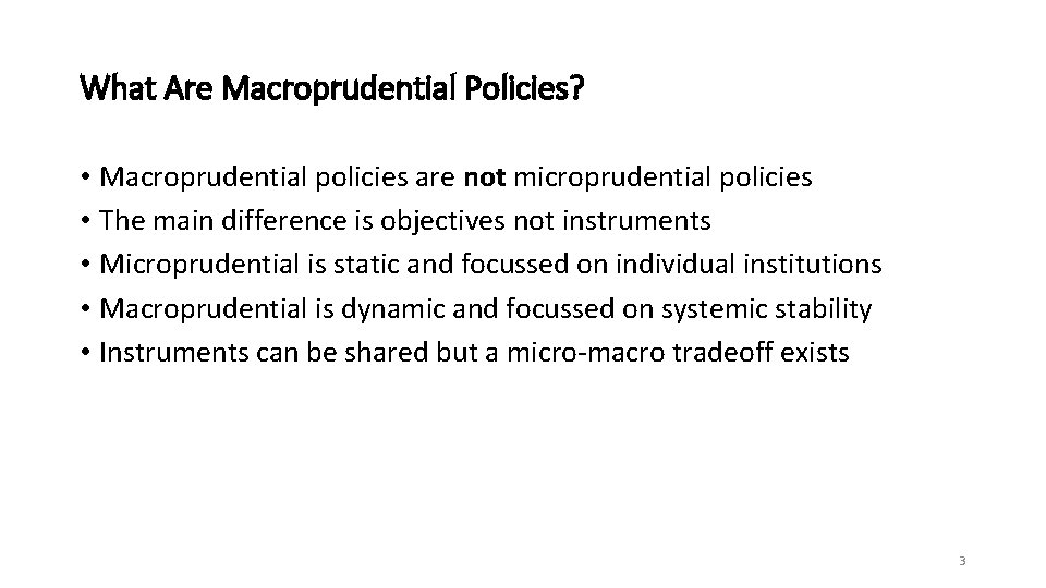 What Are Macroprudential Policies? • Macroprudential policies are not microprudential policies • The main