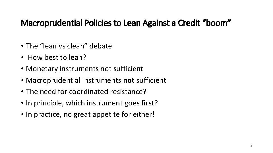 Macroprudential Policies to Lean Against a Credit “boom” • The “lean vs clean” debate