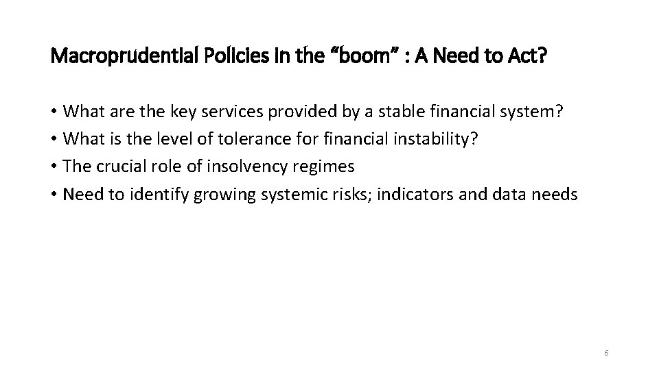 Macroprudential Policies in the “boom” : A Need to Act? • What are the