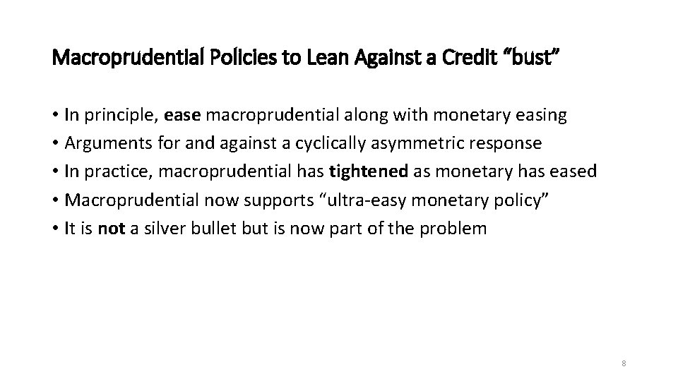 Macroprudential Policies to Lean Against a Credit “bust” • In principle, ease macroprudential along