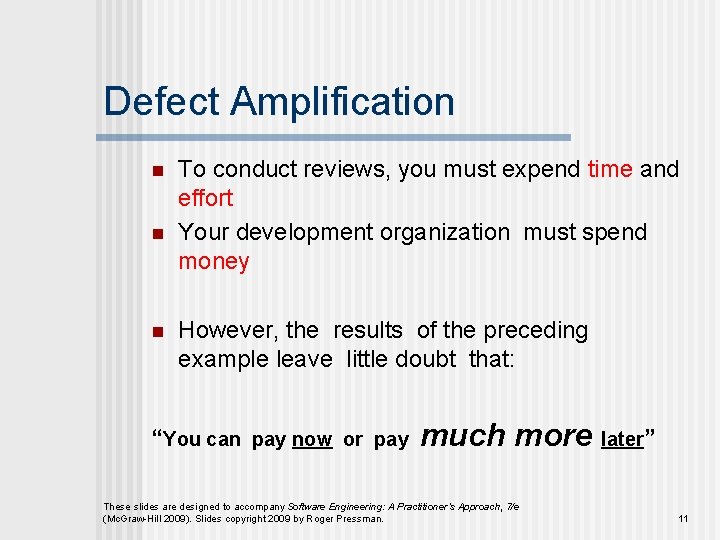 Defect Amplification n To conduct reviews, you must expend time and effort Your development Defect Amplification n To conduct reviews, you must expend time and effort Your development