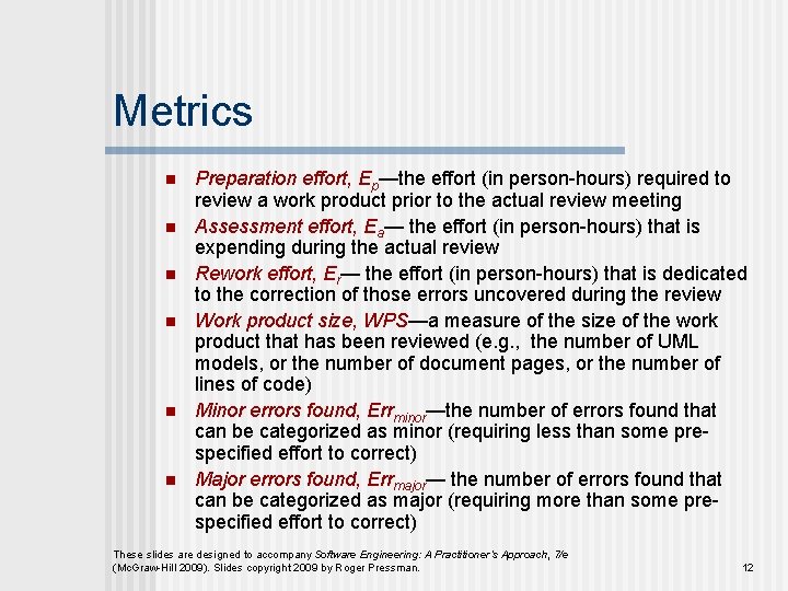 Metrics n n n Preparation effort, Ep—the effort (in person-hours) required to review a Metrics n n n Preparation effort, Ep—the effort (in person-hours) required to review a