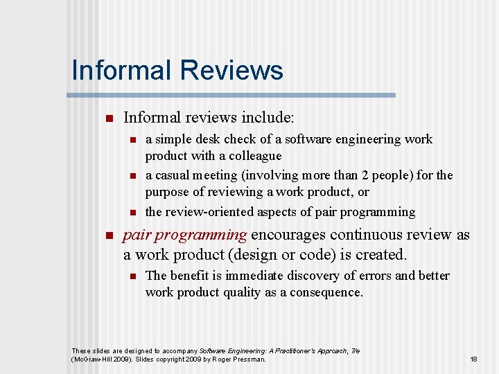 Informal Reviews n Informal reviews include: n n a simple desk check of a Informal Reviews n Informal reviews include: n n a simple desk check of a