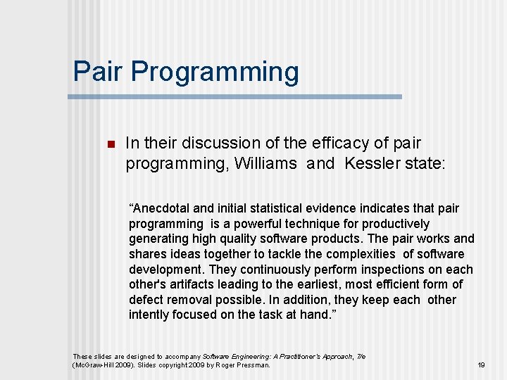 Pair Programming n In their discussion of the efficacy of pair programming, Williams and Pair Programming n In their discussion of the efficacy of pair programming, Williams and