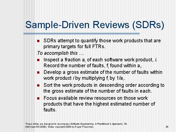 Sample-Driven Reviews (SDRs) SDRs attempt to quantify those work products that are primary targets Sample-Driven Reviews (SDRs) SDRs attempt to quantify those work products that are primary targets