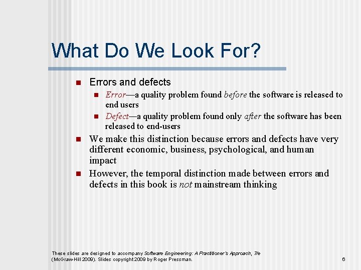 What Do We Look For? n Errors and defects n n Error—a quality problem What Do We Look For? n Errors and defects n n Error—a quality problem