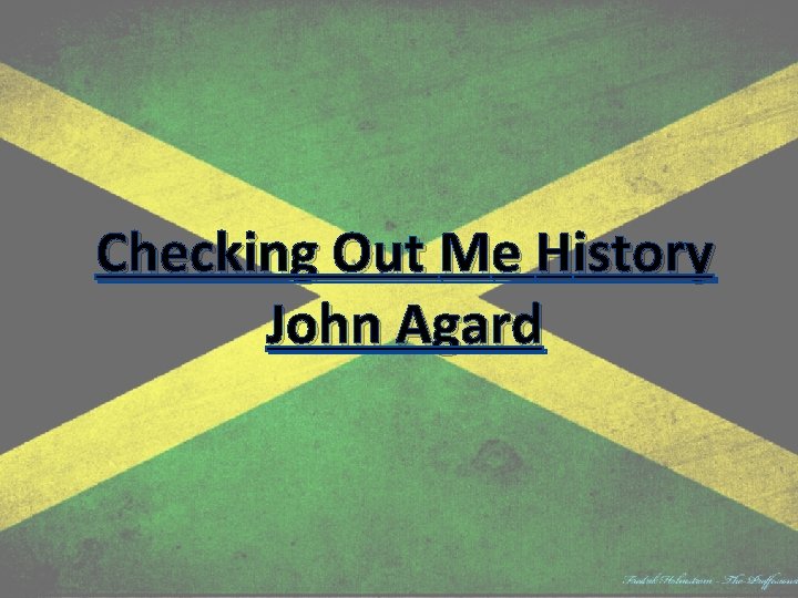 Checking Out Me History John Agard 