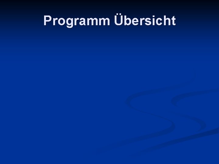 Programm Übersicht 