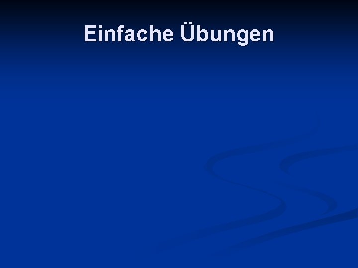 Einfache Übungen 