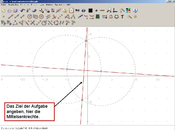 Das Ziel der Aufgabe angeben, hier die Mittelsenkrechte. 