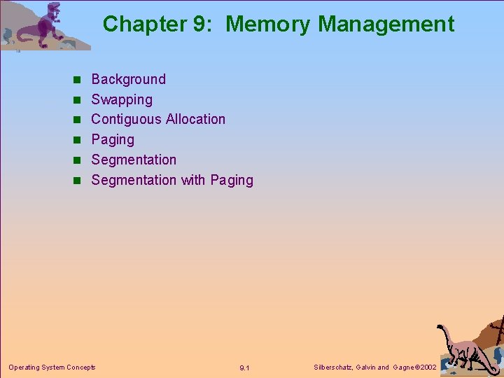 Chapter 9: Memory Management n Background n Swapping n Contiguous Allocation n Paging n