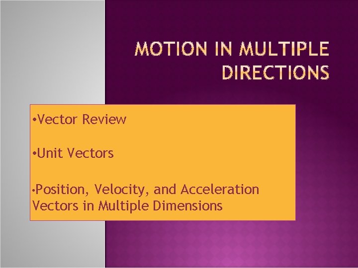  • Vector Review • Unit Vectors • Position, Velocity, and Acceleration Vectors in