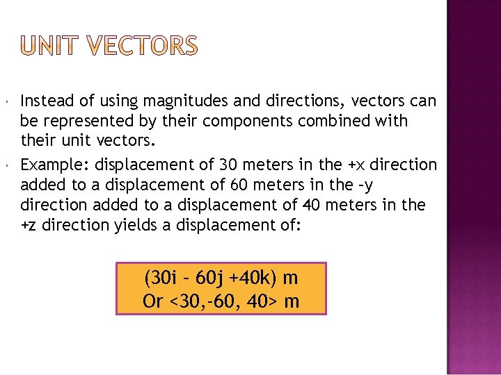  Instead of using magnitudes and directions, vectors can be represented by their components