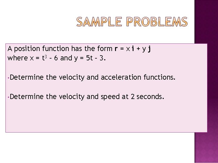 A position function has the form r = x i + y j where