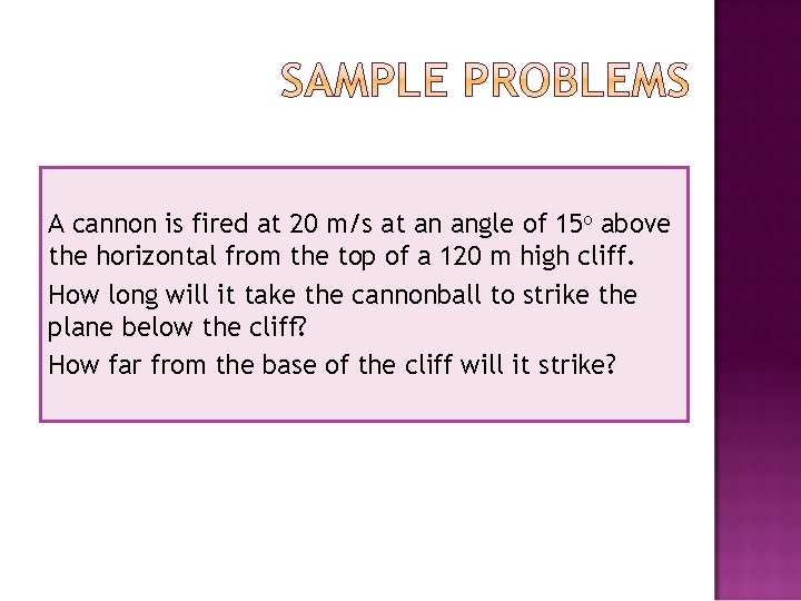 A cannon is fired at 20 m/s at an angle of 15 o above