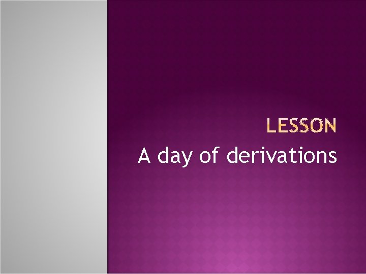 A day of derivations 