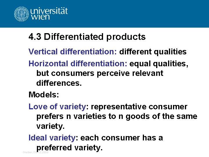 4. 3 Differentiated products Vertical differentiation: different qualities Horizontal differentiation: equalities, but consumers perceive