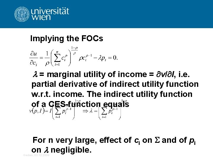 Implying the FOCs = marginal utility of income = v/ I, i. e. partial