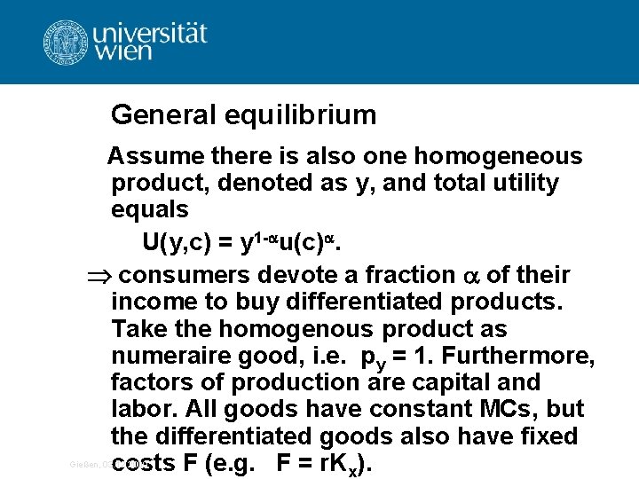 General equilibrium Assume there is also one homogeneous product, denoted as y, and total