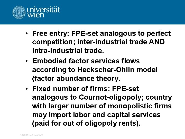  • Free entry: FPE-set analogous to perfect competition; inter-industrial trade AND intra-industrial trade.