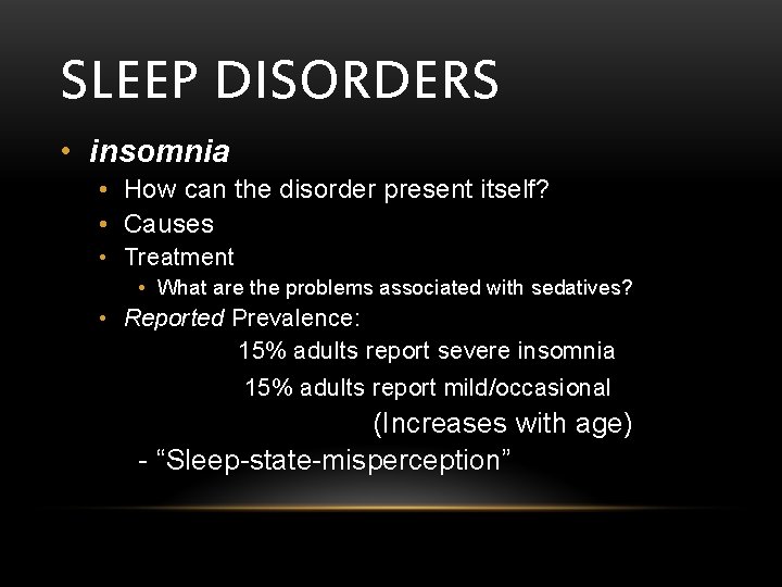 SLEEP DISORDERS • insomnia • How can the disorder present itself? • Causes •