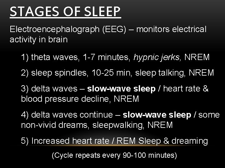 STAGES OF SLEEP Electroencephalograph (EEG) – monitors electrical activity in brain 1) theta waves,