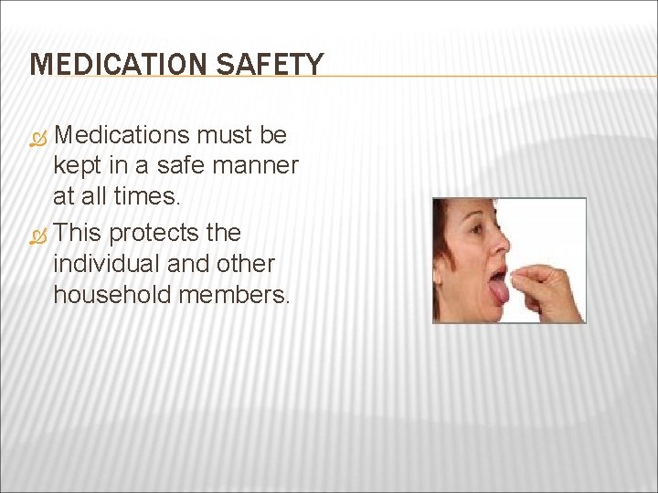 MEDICATION SAFETY Medications must be kept in a safe manner at all times. This