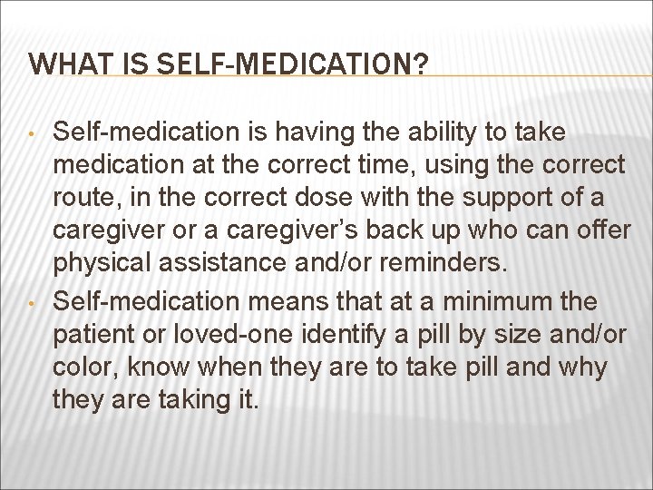 WHAT IS SELF-MEDICATION? • • Self-medication is having the ability to take medication at