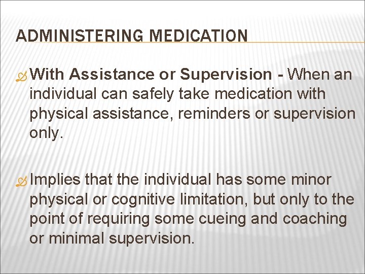 ADMINISTERING MEDICATION With Assistance or Supervision - When an individual can safely take medication
