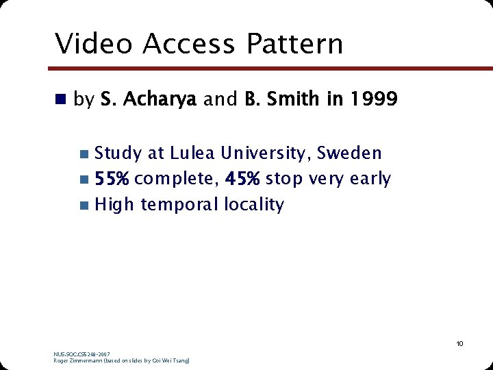 Video Access Pattern n by S. Acharya and B. Smith in 1999 Study at Video Access Pattern n by S. Acharya and B. Smith in 1999 Study at