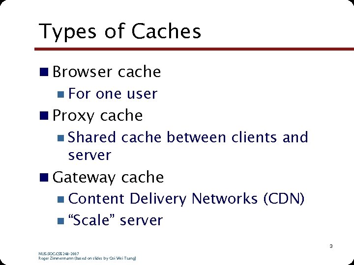 Types of Caches n Browser cache n For one user n Proxy cache n Types of Caches n Browser cache n For one user n Proxy cache n