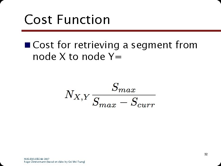 Cost Function n Cost for retrieving a segment from node X to node Y= Cost Function n Cost for retrieving a segment from node X to node Y=