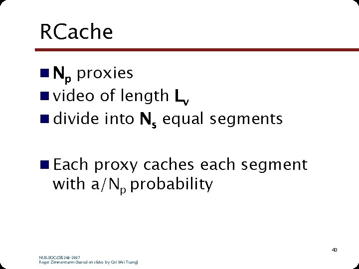 RCache n Np proxies n video of length Lv n divide into Ns equal RCache n Np proxies n video of length Lv n divide into Ns equal