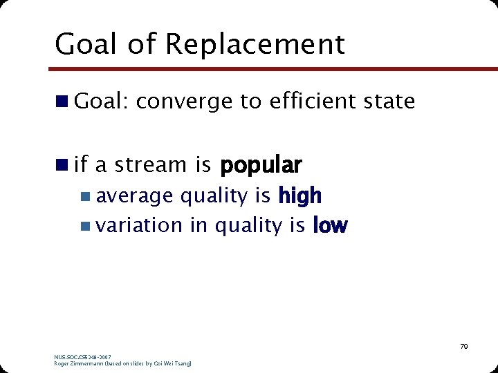 Goal of Replacement n Goal: converge to efficient state n if a stream is Goal of Replacement n Goal: converge to efficient state n if a stream is