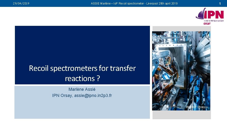 29/04/2019 1 ASSIE Marlène – Io. P Recoil spectrometer - Liverpool 29 th april