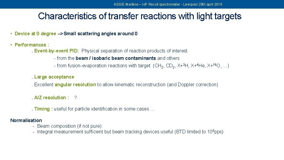 ASSIE Marlène – Io. P Recoil spectrometer - Liverpool 29 th april 2019 Characteristics