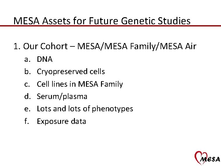 MESA Assets for Future Genetic Studies 1. Our Cohort – MESA/MESA Family/MESA Air a.