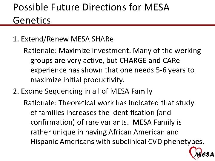 Possible Future Directions for MESA Genetics 1. Extend/Renew MESA SHARe Rationale: Maximize investment. Many