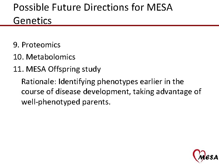 Possible Future Directions for MESA Genetics 9. Proteomics 10. Metabolomics 11. MESA Offspring study