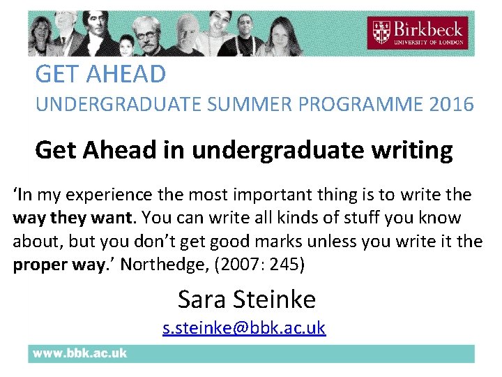 GET AHEAD UNDERGRADUATE SUMMER PROGRAMME 2016 Get Ahead in undergraduate writing ‘In my experience