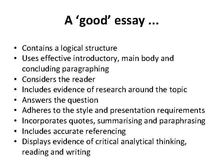 A ‘good’ essay. . . • Contains a logical structure • Uses effective introductory,