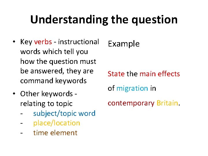 Understanding the question • Key verbs - instructional words which tell you how the